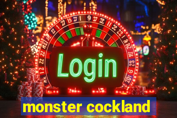 monster cockland